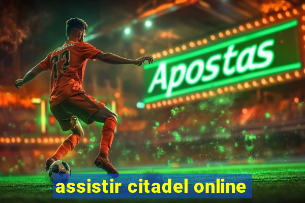 assistir citadel online